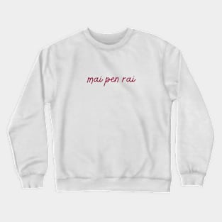 mai pen rai Crewneck Sweatshirt